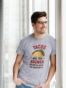 Tacos Are The Answer T-shirt -SmartPrintsInk Designs