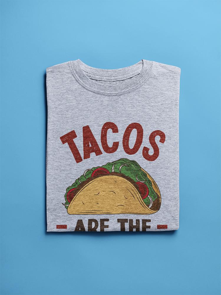 Tacos Are The Answer T-shirt -SmartPrintsInk Designs