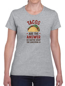 Tacos Are The Answer T-shirt -SmartPrintsInk Designs