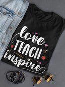 Love Teach And Inspire T-shirt -SmartPrintsInk Designs