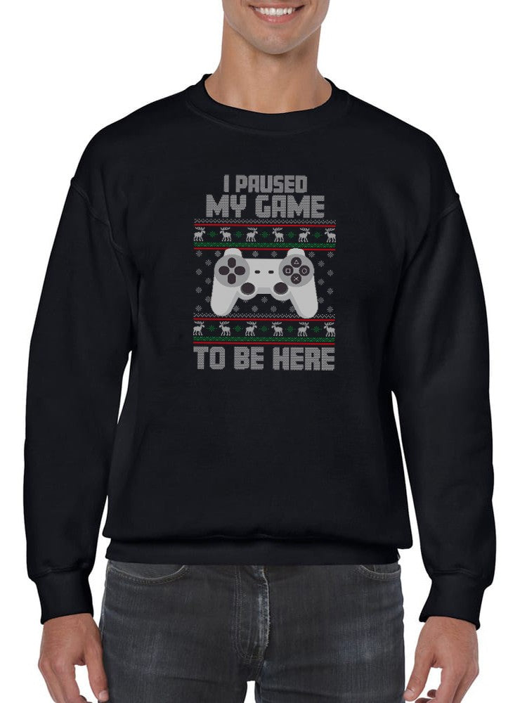 Paused My Game To Be Here Sweatshirt -SmartPrintsInk Designs