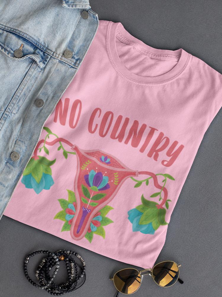 No Country Quote And Uterus T-shirt -SmartPrintsInk Designs