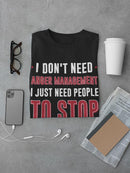 Don't Need Anger Management T-shirt -SmartPrintsInk Designs