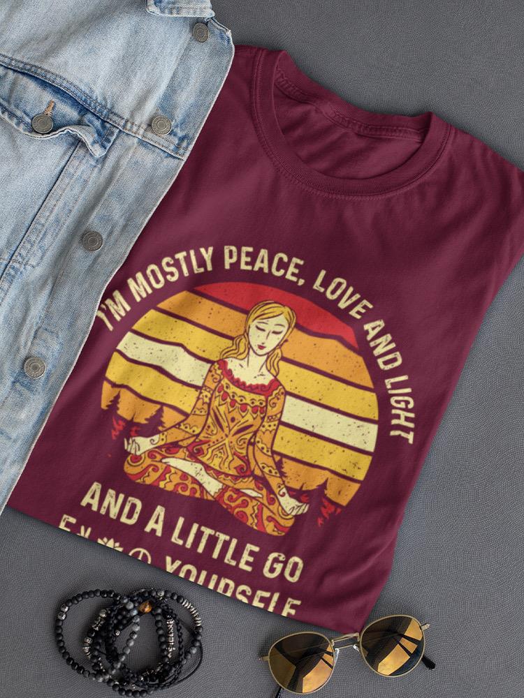 Mostly Peace, Love And Light T-shirt -SmartPrintsInk Designs