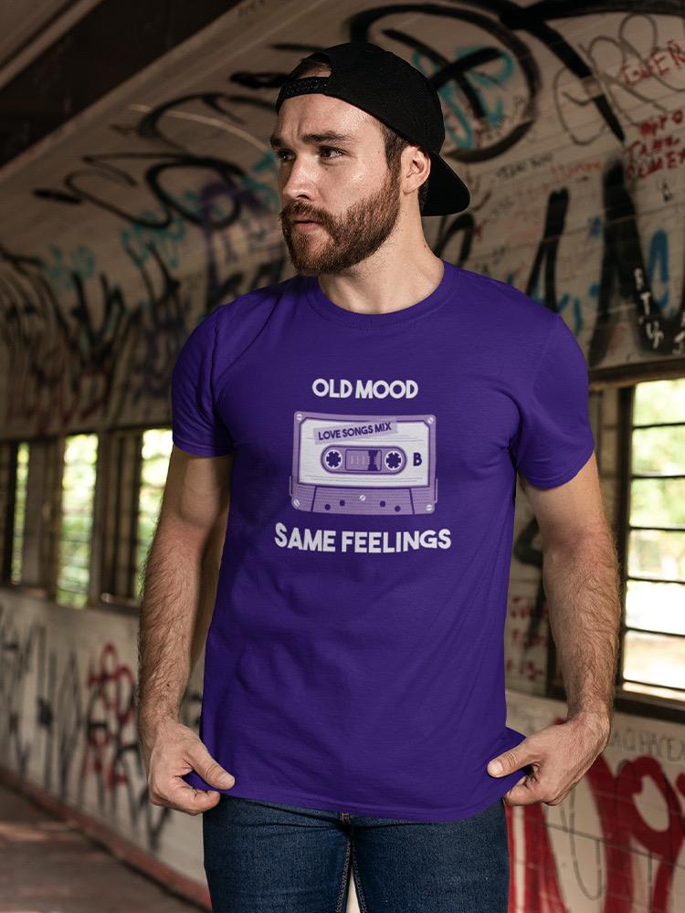 Old Mood, Same Feelings T-shirt -SmartPrintsInk Designs