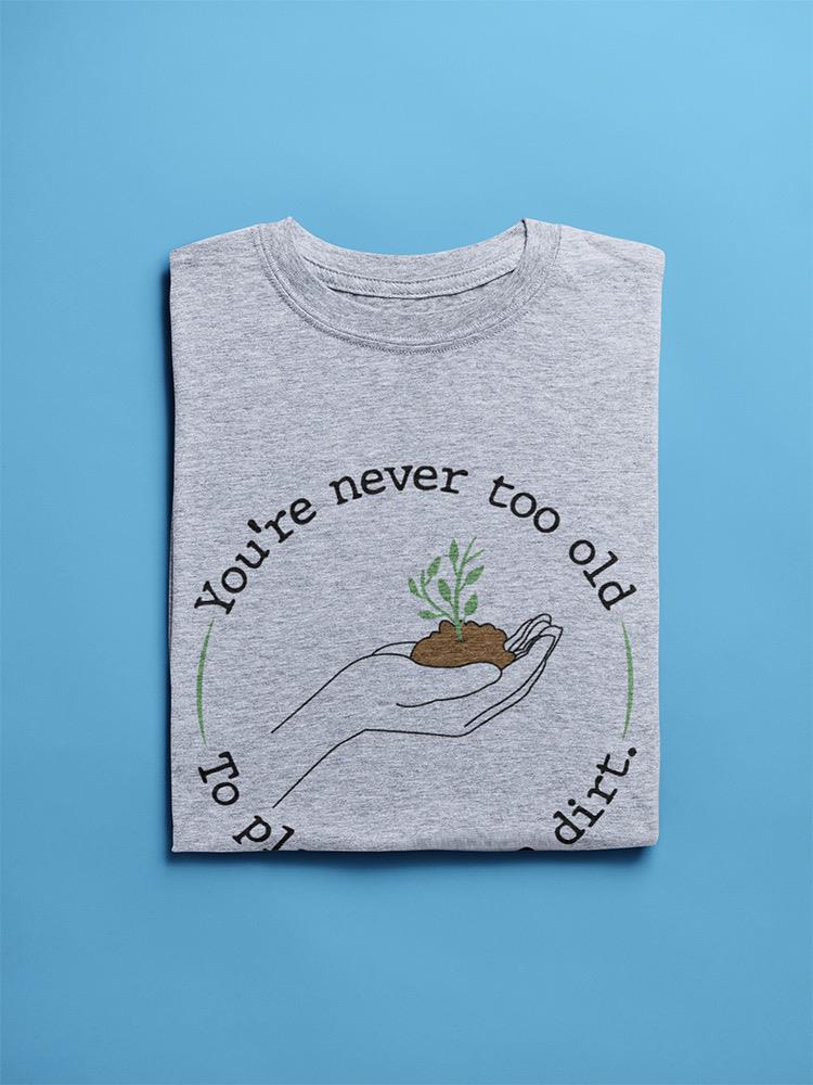 Never Too Old To Play T-shirt -SmartPrintsInk Designs