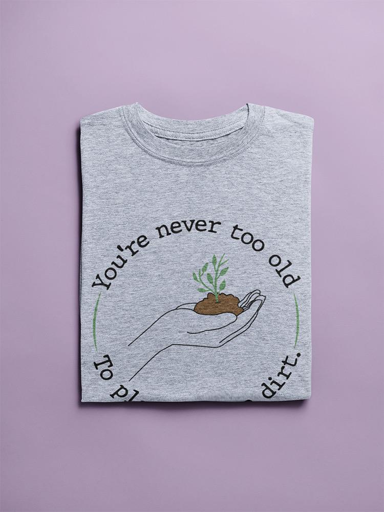 Never Too Old To Play T-shirt -SmartPrintsInk Designs