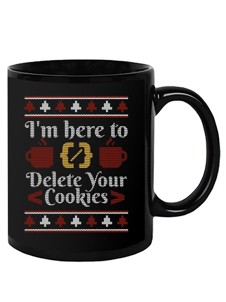 Here To Delete Your Cookies Mug -SmartPrintsInk Designs
