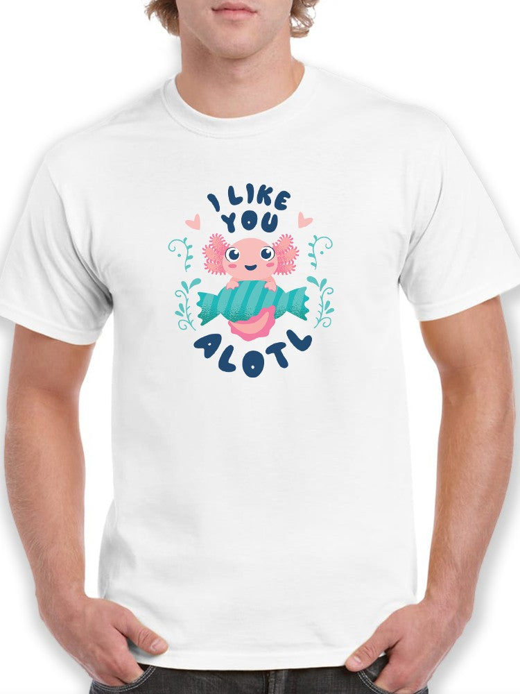 I Like You Alotl T-shirt -SmartPrintsInk Designs