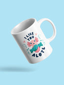 I Like You Alotl Mug -SmartPrintsInk Designs
