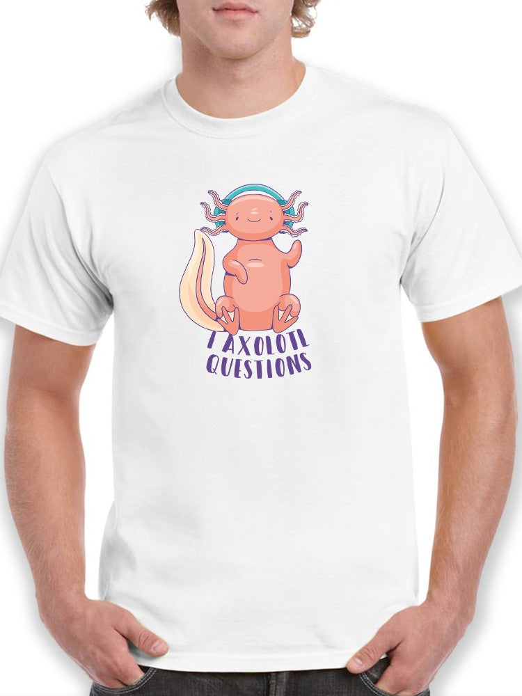 I Axolotl Questions. T-shirt -SmartPrintsInk Designs