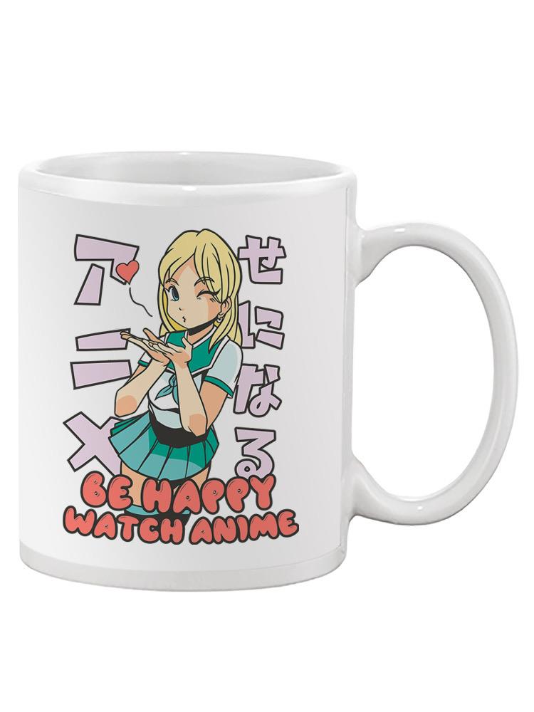 Be Happy And Watch Anime Mug -SmartPrintsInk Designs
