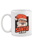Santa Is Real Mug -SmartPrintsInk Designs