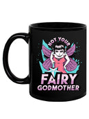Not Your Fairy Godmother Mug -SmartPrintsInk Designs
