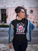 Not Your Fairy Godmother T-shirt -SmartPrintsInk Designs