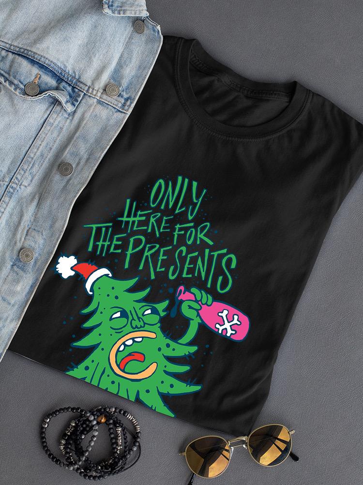 Only Here For The Presents T-shirt -SmartPrintsInk Designs