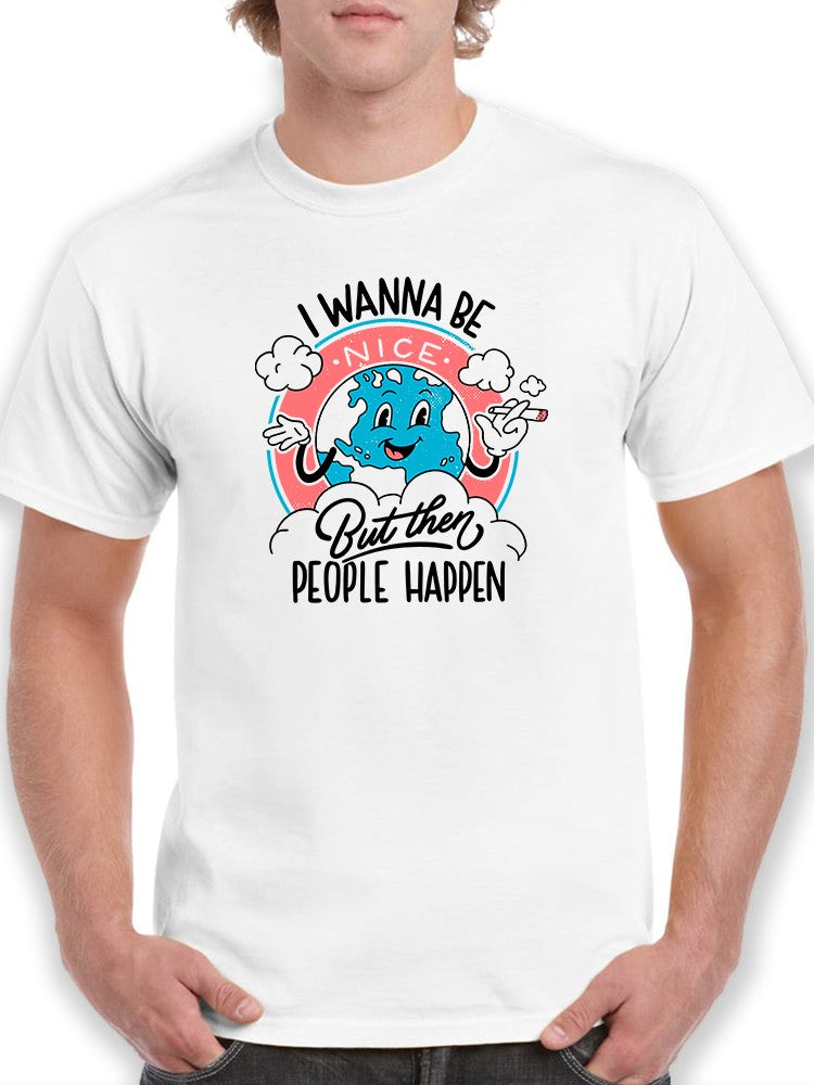 Wanna Be Nice. But People T-shirt -SmartPrintsInk Designs