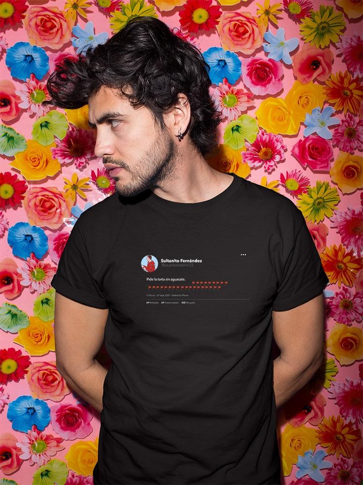Asks For Torta Without Avocado T-shirt -SmartPrintsInk Designs