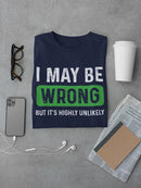 I May Be Wrong Quote T-shirt -SmartPrintsInk Designs