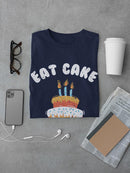 Eat Cake! T-shirt -SmartPrintsInk Designs