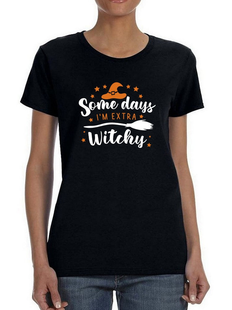Some Days I'm Extra Witchy T-shirt -SmartPrintsInk Designs