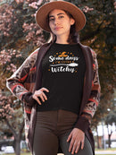 Some Days I'm Extra Witchy T-shirt -SmartPrintsInk Designs