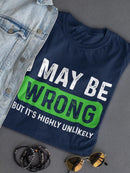 Highly Unlikely That I'm Wrong T-shirt -SmartPrintsInk Designs