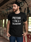 Pretend I'm A Dalmatian T-shirt -SmartPrintsInk Designs