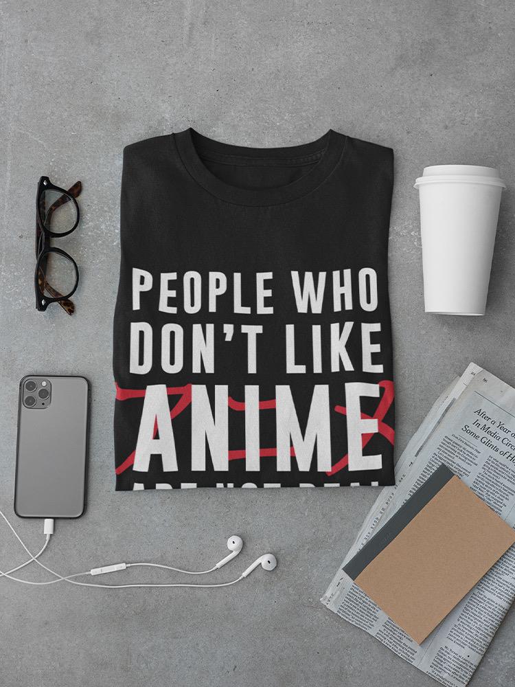People Who Don't Like Anime T-shirt -SmartPrintsInk Designs