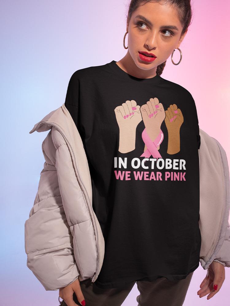 In October, We Wear Pink T-shirt -SmartPrintsInk Designs