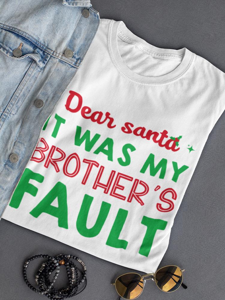 It Was My Brother's Fault Santa! T-shirt -SmartPrintsInk Designs