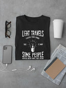 Some People Appear Bright T-shirt -SmartPrintsInk Designs