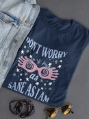 You're Just As Sane As I Am T-shirt -SmartPrintsInk Designs