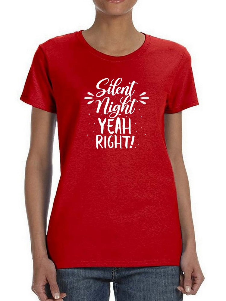 Silent Night, Yeah Right! T-shirt -SmartPrintsInk Designs