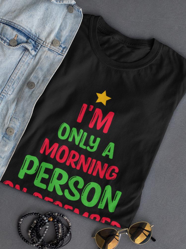 Morning Person In Christmas T-shirt -SmartPrintsInk Designs
