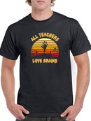 Teachers Love Brains T-shirt -SmartPrintsInk Designs