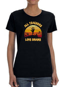 Teachers Love Brains T-shirt -SmartPrintsInk Designs