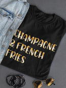 Champagne And French Fries T-shirt -SmartPrintsInk Designs
