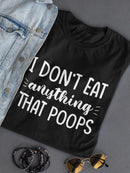 Don't Eat Anything That Poops T-shirt -SmartPrintsInk Designs