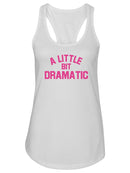 A Little Bit Dramatic Racerback Tank -SmartPrintsInk Designs