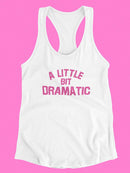 A Little Bit Dramatic Racerback Tank -SmartPrintsInk Designs