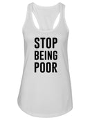 Stop Being Poor Racerback Tank -SmartPrintsInk Designs