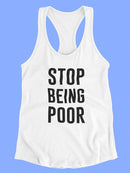 Stop Being Poor Racerback Tank -SmartPrintsInk Designs