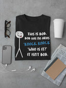 Knock Knock, It's Not Bob T-shirt -SmartPrintsInk Designs