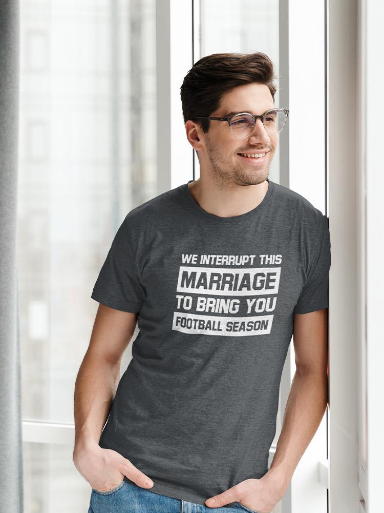 Football Season Marriage T-shirt -SmartPrintsInk Designs