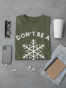 Don't Be A Snowflake T-shirt -SmartPrintsInk Designs