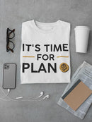 Time For Plan B T-shirt -SmartPrintsInk Designs