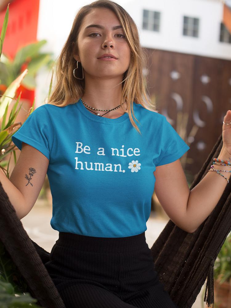 Be A Nice Human! T-shirt -SmartPrintsInk Designs