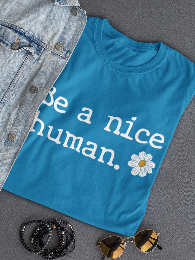 Be A Nice Human! T-shirt -SmartPrintsInk Designs