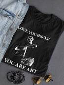 Love Yourself, You Are Art T-shirt -SmartPrintsInk Designs